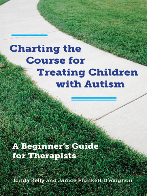 Title details for Charting the Course for Treating Children with Autism by Linda Kelly - Available